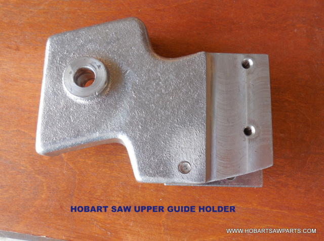 UPPER GUIDE HOLDER FOR HOBART SAW 5700 5701 5801 6614 & 6801 Replaces 290842